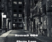 System2 – Ghetto Loop EP